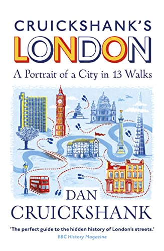 Cruickshanks London: A Portrait of a City in 13 Walks