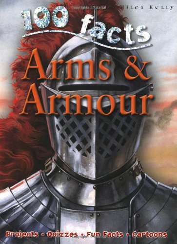 100 Facts Arms & Armour