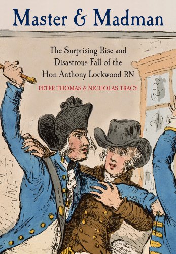 Master and Madman: The Surprising Rise and Disastrous Fall of the Hon. Anthony Lockwood RN