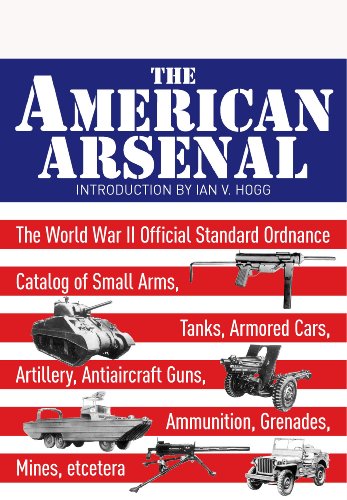 The American Arsenal: The World War II Official Standard Ordnance Catalogue