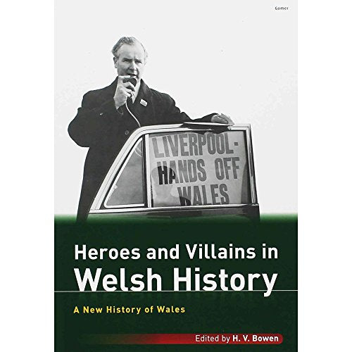 A New History of Wales: Heroes and Villains in Welsh History