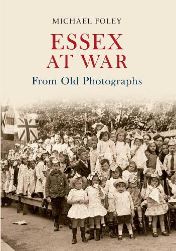 Essex at War From Old Photographs