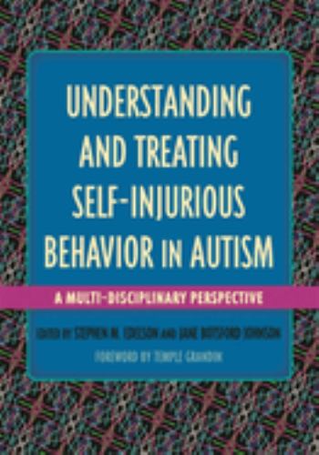 Understanding and Treating Self-Injurious Behavior in Autism
