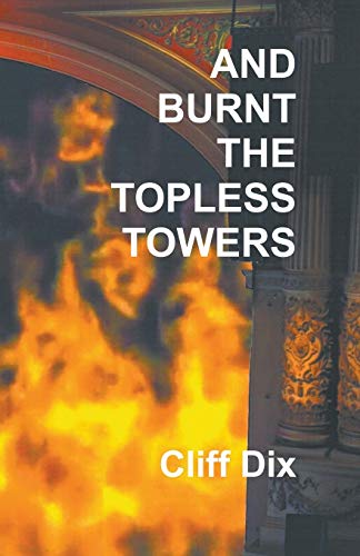 And Burnt The Topless Towers