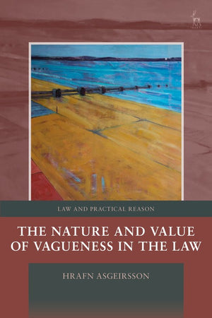 The Nature and Value of Vagueness in the Law