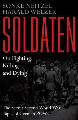 Soldaten - On Fighting, Killing and Dying