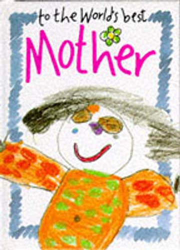 To the World's Best Mother