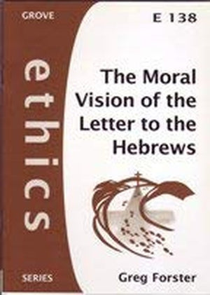 The Moral Vision of the Letter to the Hebrews