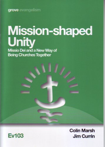 Mission-shaped Unity; Missio Dei and a New Way of Being Churches Together