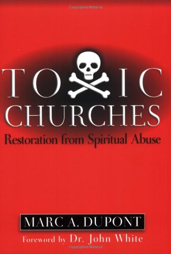 Toxic Churches: Restoration from Spiritual Abuse