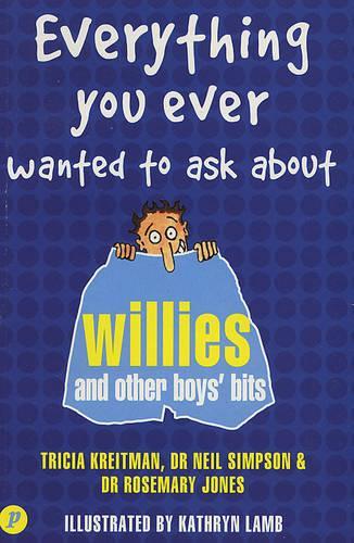 Everything You Ever Wanted to Ask About Willies and Other Boys' Bits