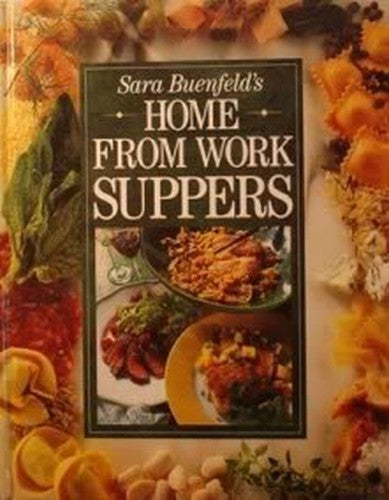 SARA BUENFELD'S HOME FROM WORK SUPPERS