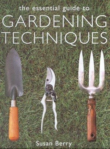 The Essential Guide to Gardening Techniques cover
