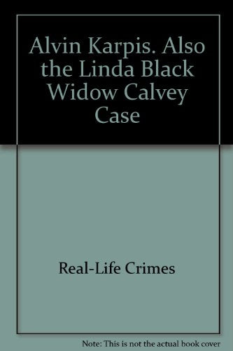 Alvin Karpis. Also the Linda "Black Widow" Calvey Case