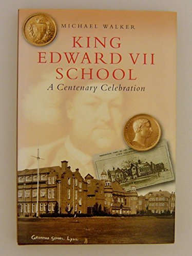 King Edward VII School: a Centenary Celebration