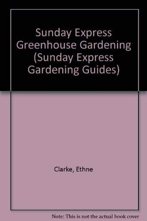 "Sunday Express" Greenhouse Gardening