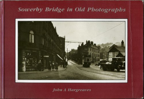 Sowerby Bridge in Old Photographs