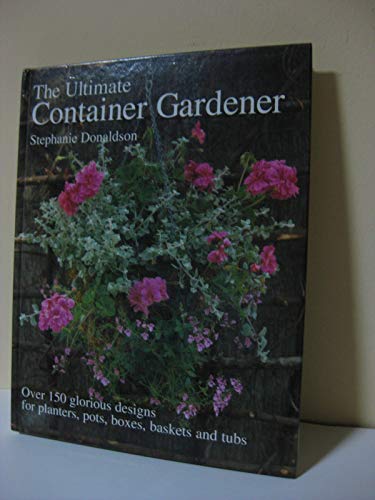 The Ultimate Container Gardener