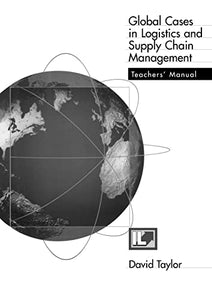 Teachers Manual - Global Cases in Logistics and Supply Chain Management 