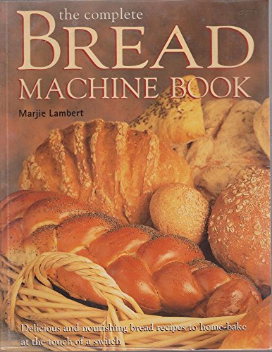 The Complete Bread Machine Book