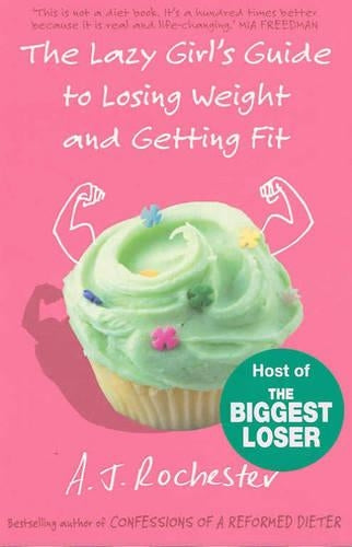 The Lazy Girl's Guide To Losing Weight And Getting Fit