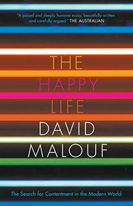 The Happy Life: The Search for Contentment in the Modern World 