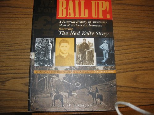 Bail up! A Pictorial History of Australia's Most Notorious Bushrangers ...