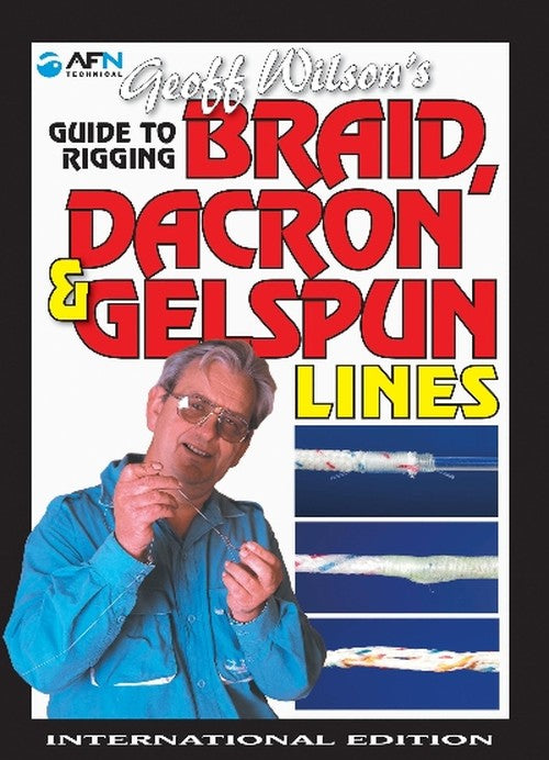 Geoff Wilson’s Guide to Rigging Braid, Dacron & Gelspun Lines