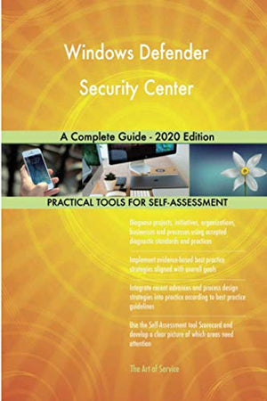 Windows Defender Security Center A Complete Guide - 2020 Edition