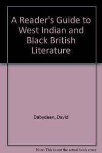 A Reader's Guide to West Indian and Black British Literature 