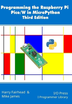 Programming the Raspberry Pi Pico/W in MicroPython, Third Edition