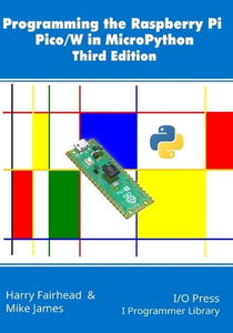 Programming the Raspberry Pi Pico/W in MicroPython, Third Edition 