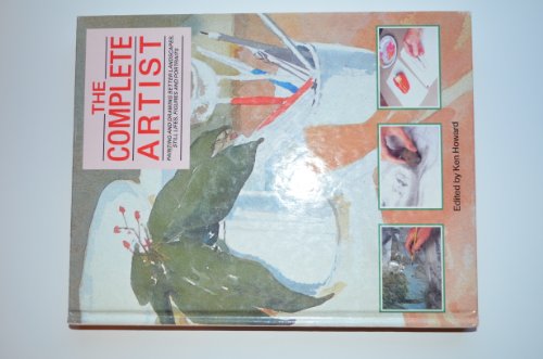 The Complete Artist: Painting and Drawing Better Landscapes, Still Lifes, Figures and Portraits