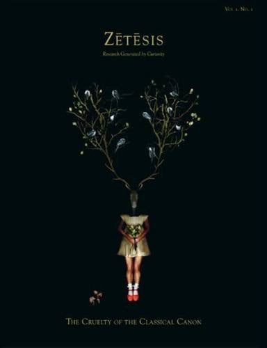 Zetesis - Research Generated by Curiosity - Vol. 1 No. 1 the Cruelty of the Classical Canon