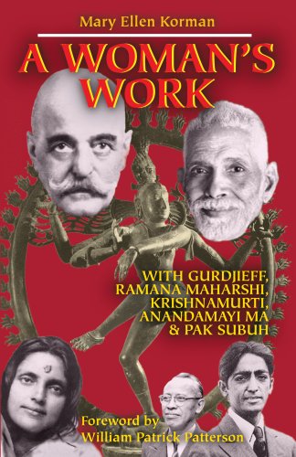 A Womans Work with Gurdjieff Ramana Maharshi Krishnamurti Anandamayi Ma  Pak Subuh The Spiritual Life Journey of Ethel Merston