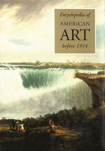 Encyclopedia of American Art before 1914 