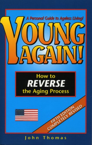 Young Again! How to Reverse the Aging Process