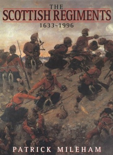 Scottish Regiments 1633-1996 * the
