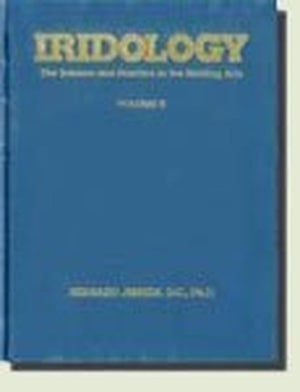 Iridology The Science and Practice in the Healing Arts Volume II
