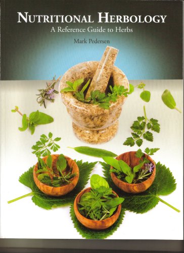 Nutritional Herbology: A Reference Guide to Herbs
