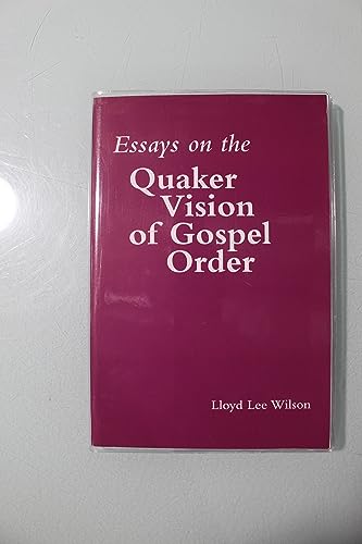 Essays on the Quaker Vision of Gospel Order