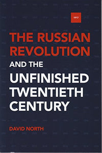 The Russian Revolution and the Unfinished Twentieth Century 