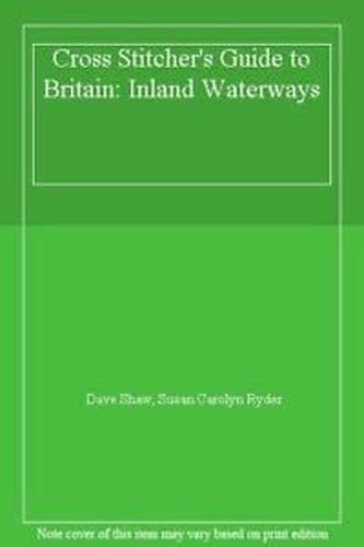 Cross Stitcher's Guide to Britain: Inland Waterways