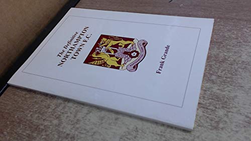 The Definitive Northampton Town F.C.