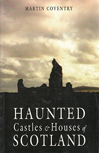 Haunted Castles and Houses of Scotland