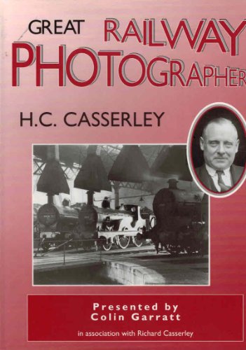 Great Railway Photographers: H.C. Casserley