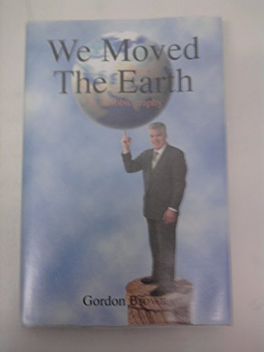 We Moved the Earth