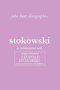 Leopold Stokowski: The Discography 