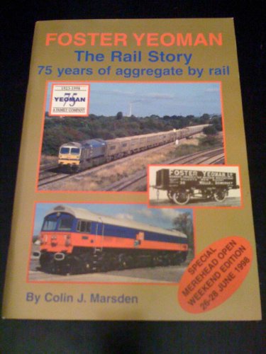 Foster Yeoman. The Rail Story 75 Years of Aggregate By Rail
