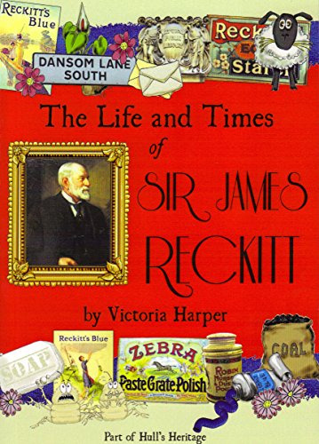 The Life and Times of SIR JAMES RECKITT